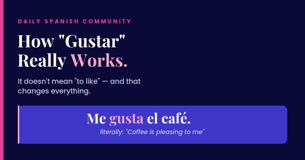 How gustar really works in Spanish — Daily Spanish Community
