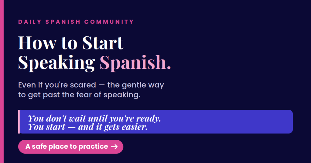 How to start speaking Spanish even if you're scared — Daily Spanish Community